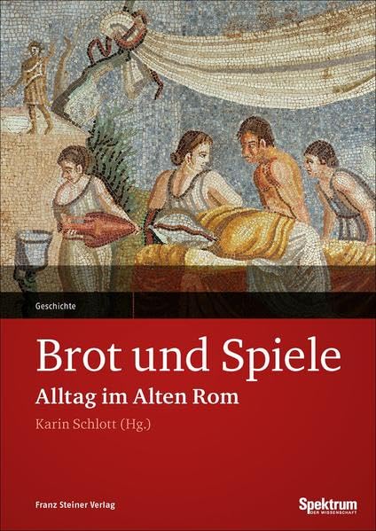 Brot und Spiele: Alltag im Alten Rom Natural Sciences