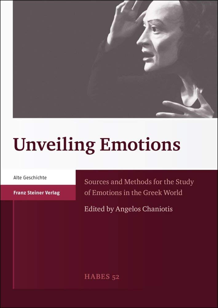 Unveiling Emotions: Sources and Methods for the Study of Emotions in the Greek World (Heidelberger Althistorische Beitrage Und Epigraphische Studi) ... Beiträge und epigraphische Studien (HABES)) Film, Art & Culture