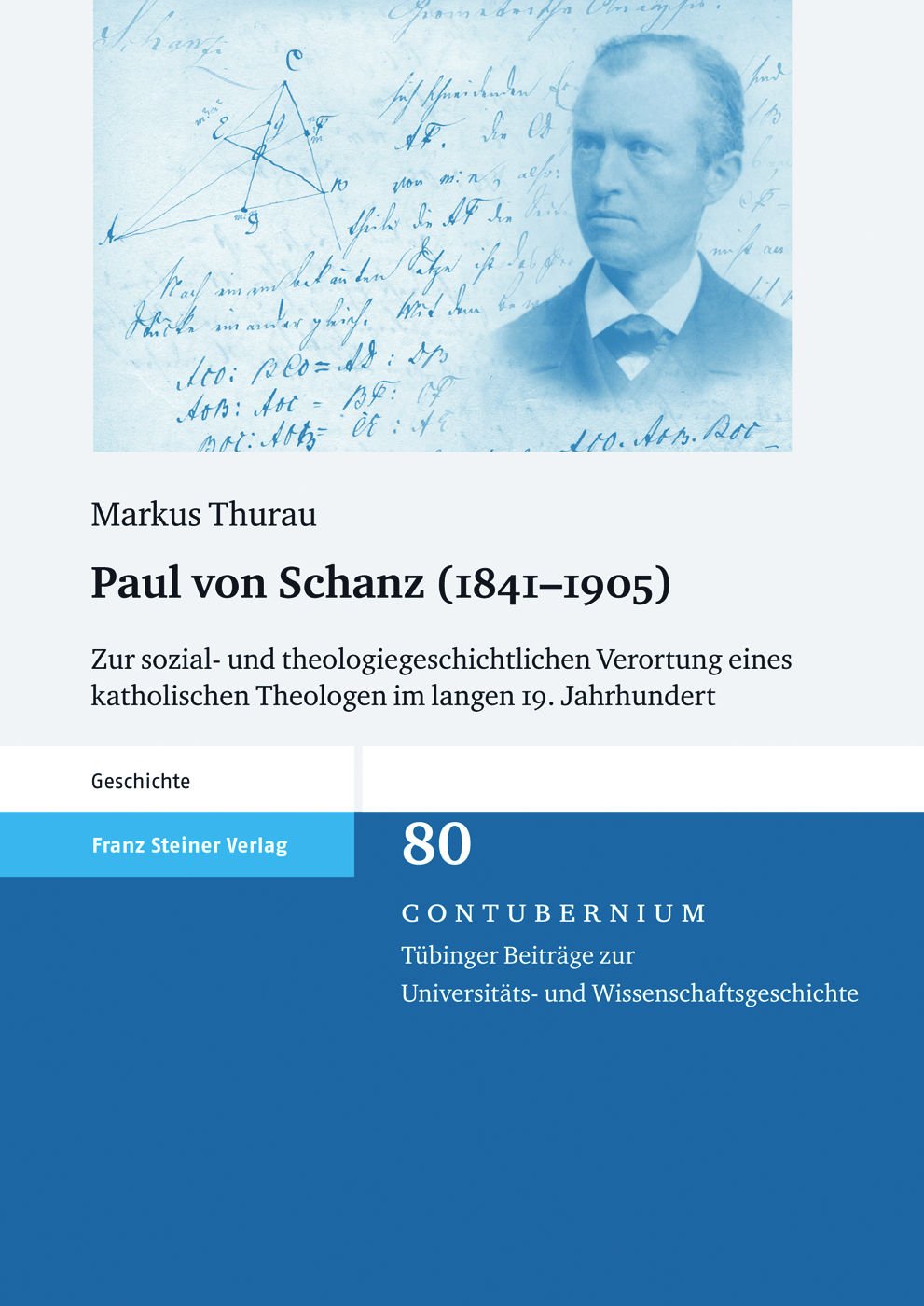Paul von Schanz (1841-1905) (Contubernium. Tubinger Beitrage Zur Universitats- Und Wissenschaftsgeschichten): Zur sozial- und theologiegeschichtlichen ... Theologen im langen 19. Jahrhundert Politics & Society Books