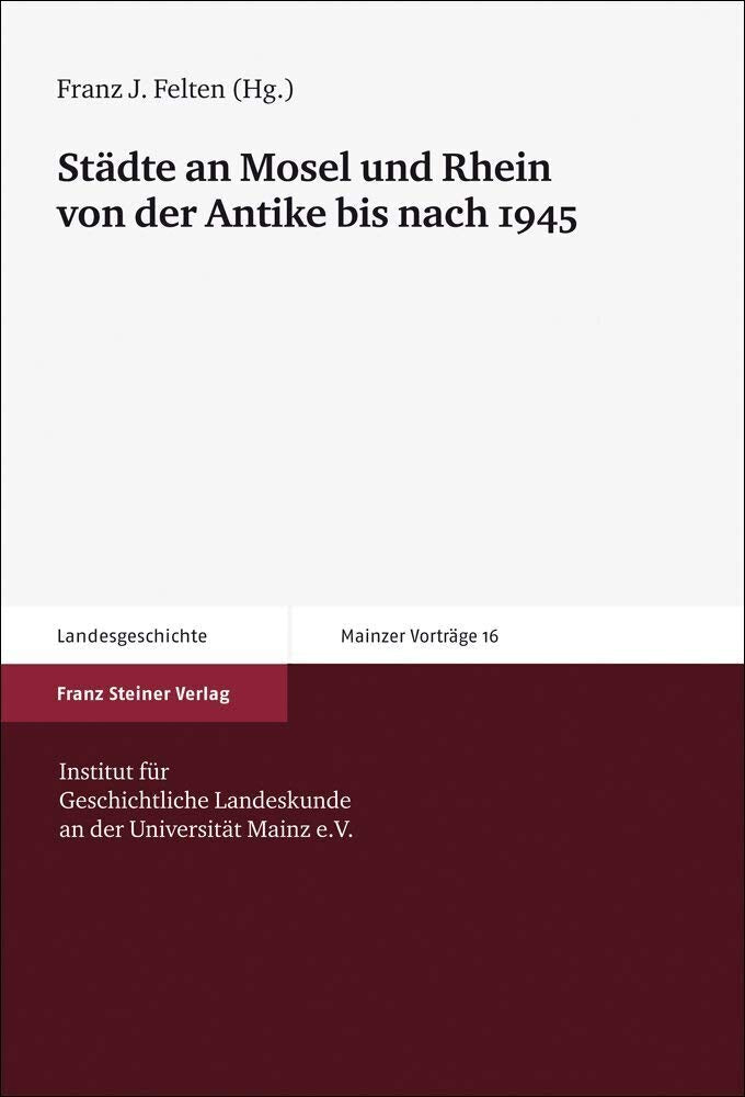 Städte an Mosel und Rhein von der Antike bis nach 1945 Politics & History