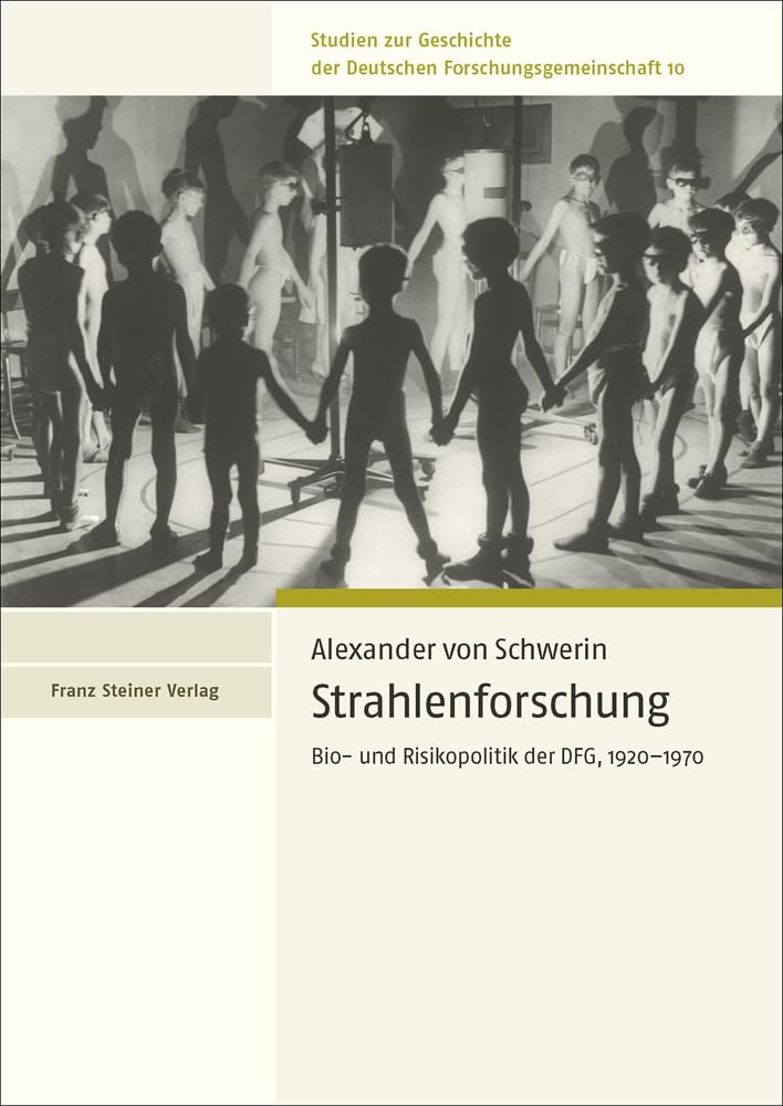Strahlenforschung: Bio- und Risikopolitik der DFG, 1920–1970 (Studien zur Geschichte der Deutschen Forschungsgemeinschaft) Social Sciences