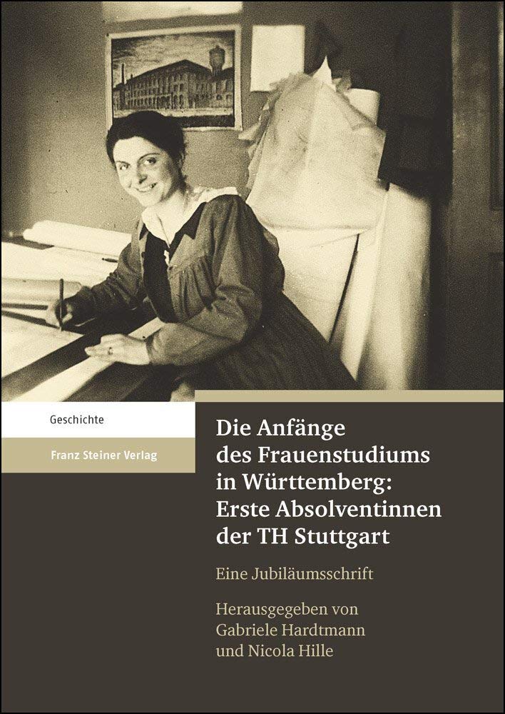 Die Anfänge des Frauenstudiums in Württemberg: Erste Absolventinnen der TH Stuttgart book