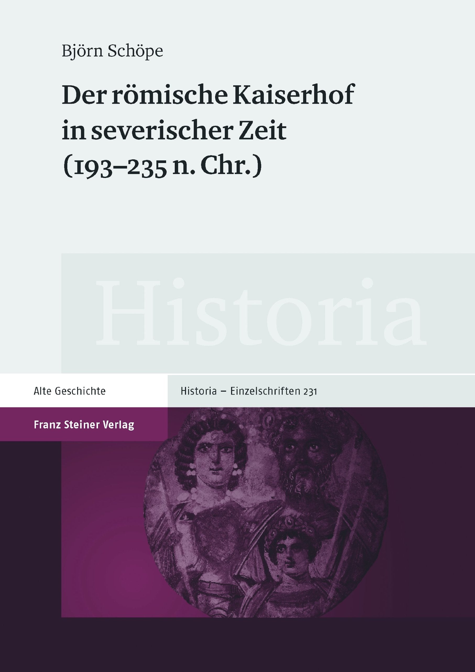 Der römische Kaiserhof in severischer Zeit (193-235 n. Chr.): Dissertationsschrift (Historia-Einzelschriften) Natural Sciences