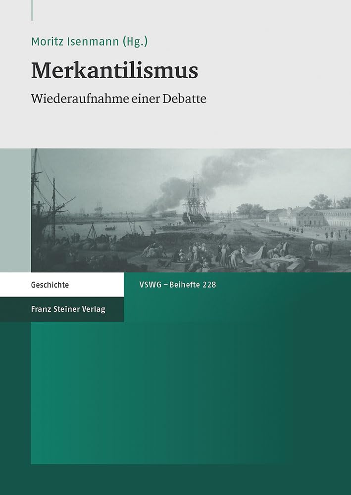 Merkantilismus: Wiederaufnahme einer Debatte (Vierteljahrschrift für Sozial- und Wirtschaftsgeschichte. Beihefte) Business, Finance & Career