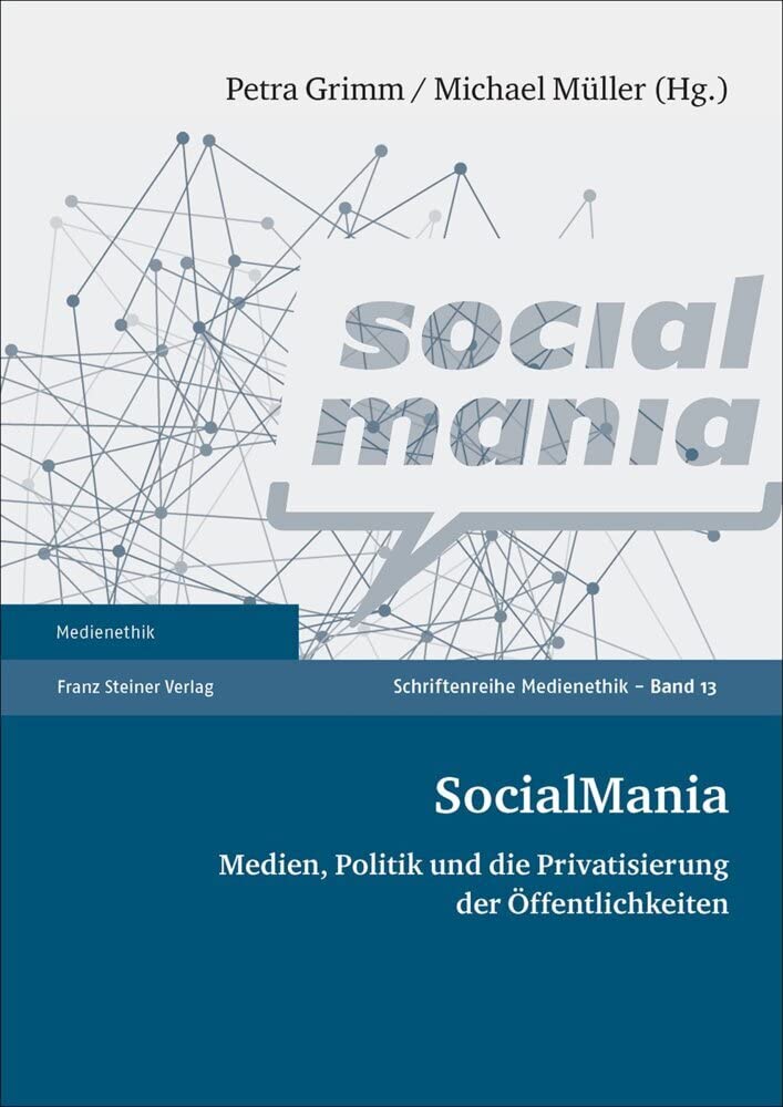 SocialMania: Medien, Politik und die Privatisierung der Öffentlichkeiten (Medienethik) Law