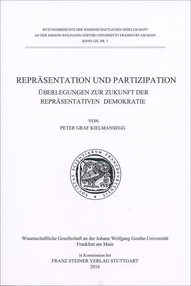 Repräsentation und Partizipation: Überlegungen zur Zukunft der repräsentativen Demokratie (Sitzungsberichte der Wissenschaftlichen Gesellschaft an der ... Frankfurt am Main, Band 53) Law
