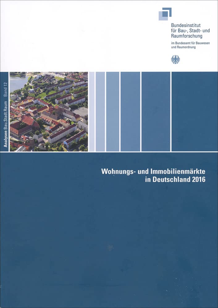 Wohnungs- und Immobilienmärkte in Deutschland 2016 (Analysen Bau.Stadt.Raum) Business, Finance & Career
