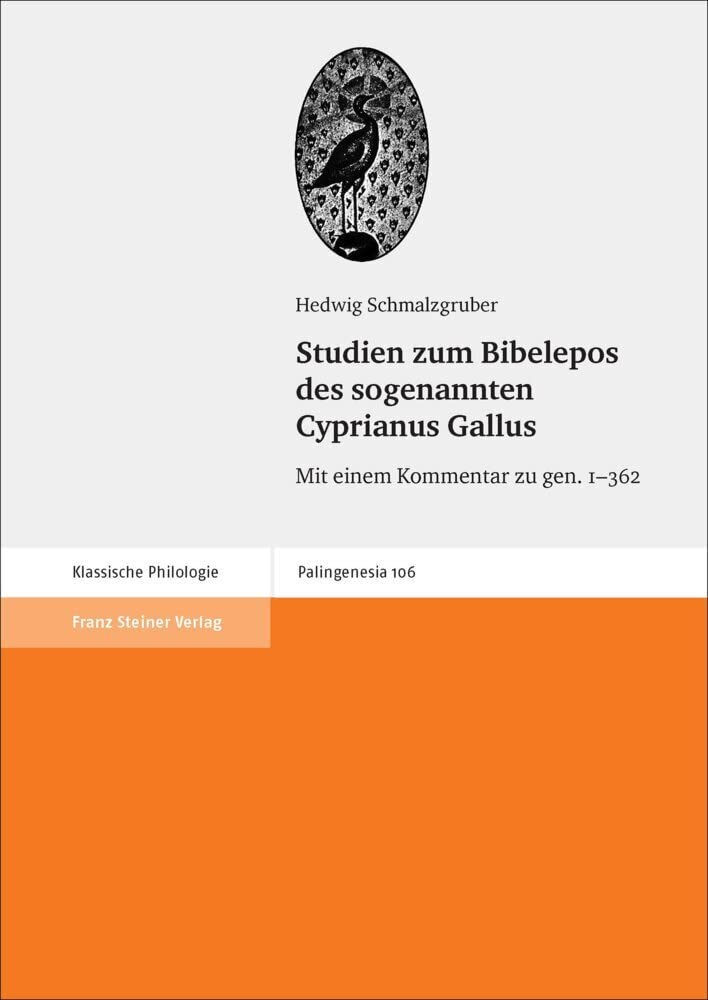 Studien zum Bibelepos des sogenannten Cyprianus Gallus: Mit einem Kommentar zu gen. 1-362 (Palingenesia) Books