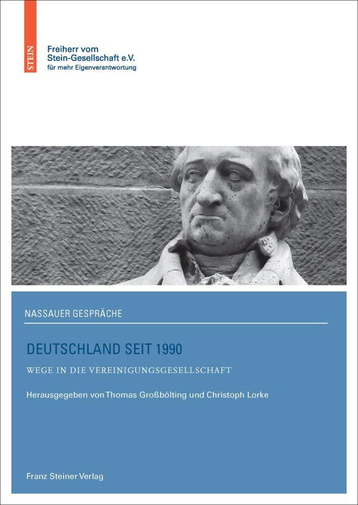 Deutschland seit 1990: Wege in die Vereinigungsgesellschaft (Nassauer Gespräche der Freiherr vom Stein-Gesellschaft) Politics & History
