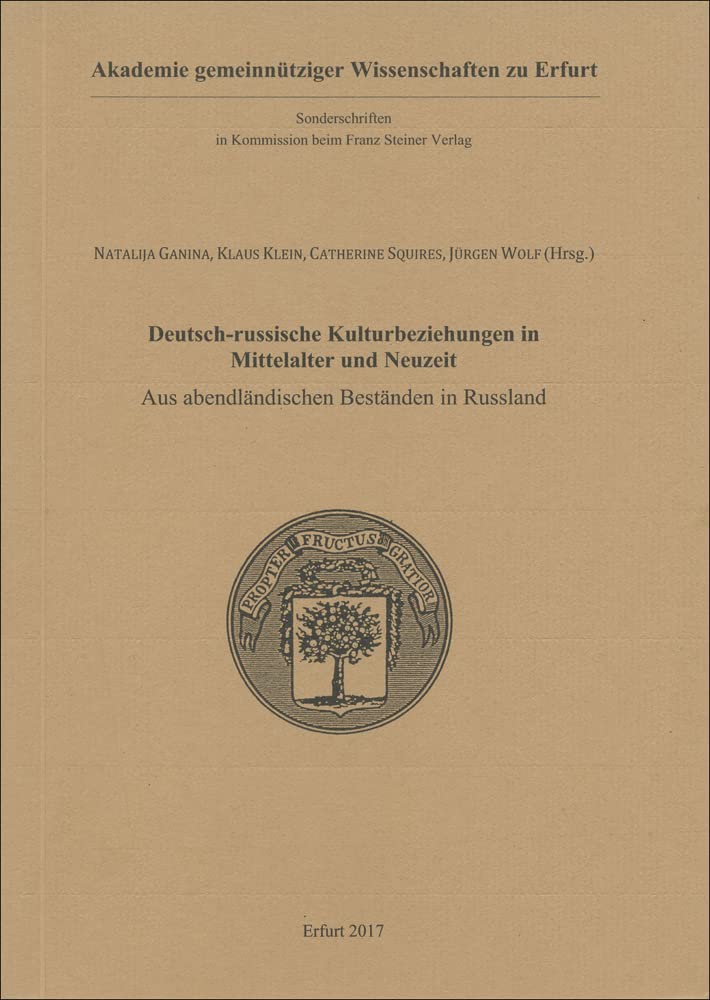 Deutsch-russische Kulturbeziehungen in Mittelalter und Neuzeit: Aus abendländischen Beständen in Russland (Deutsch-russische Forschungen zur Buchgeschichte, Band 49) Historical Fiction