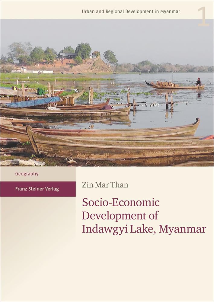 Socio-Economic Development of Indawgyi Lake, Myanmar: Dissertationsschrift (Urban and Regional Development in Myanmar, Band 1) Geology & Geography