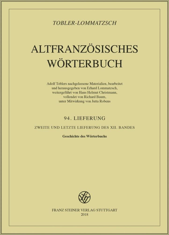 Altfranzösisches Wörterbuch. Band 12. Lieferung 94: Zweite und letzte LIeferung des 12. Bandes. Geschichte des Wörterbuchs Social Sciences