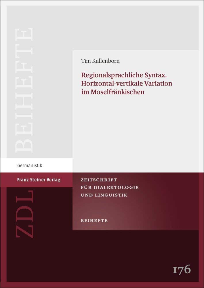 Regionalsprachliche Syntax. Horizontal-vertikale Variation im Moselfränkischen: Dissertationsschrift (Zeitschrift für Dialektologie und Linguistik. Beihefte) Social Sciences