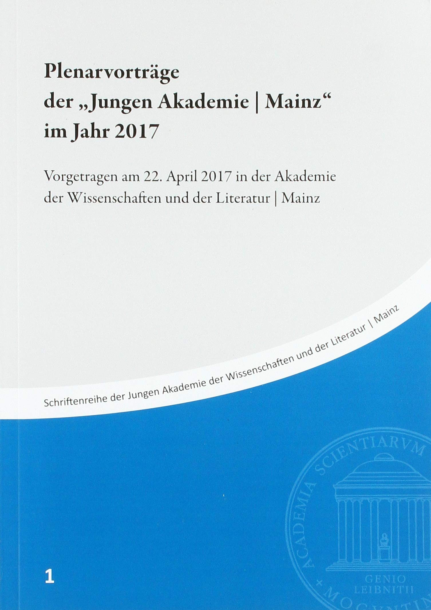 Plenarvorträge der "Jungen Akademie | Mainz" im Jahr 2017: Vorgetragen am 22. April 2017 in der Akademie der Wissenschaften und der Literatur | Mainz ... der Wissenschaften und der Literatur | Mainz) Contemporary literature Books