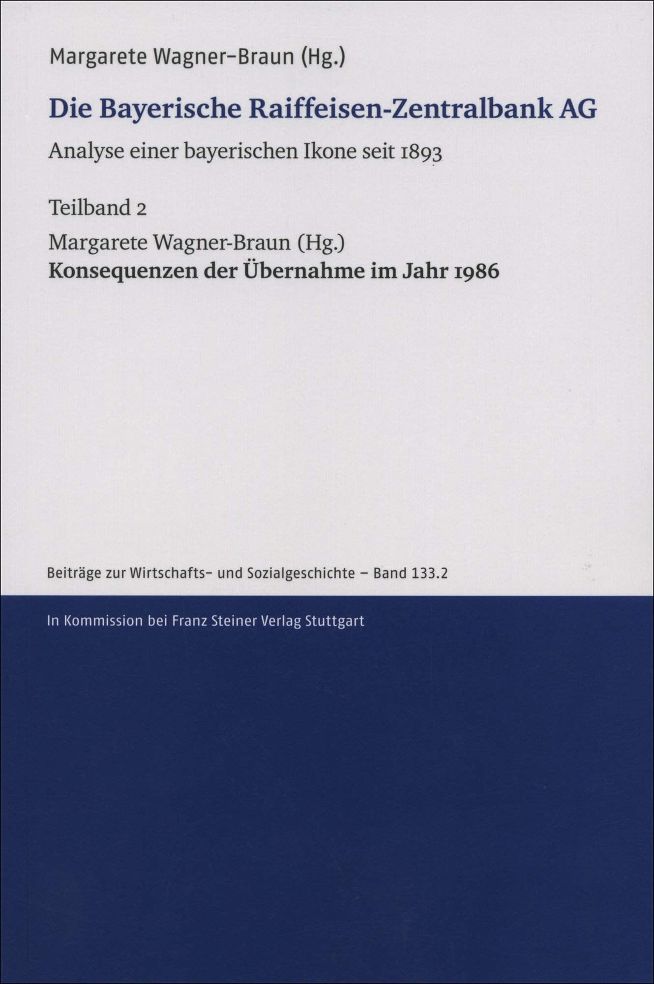 Die Bayerische Raiffeisen-Zentralbank AG. Analyse einer bayerischen Ikone seit 1893. Teilband 2 Law