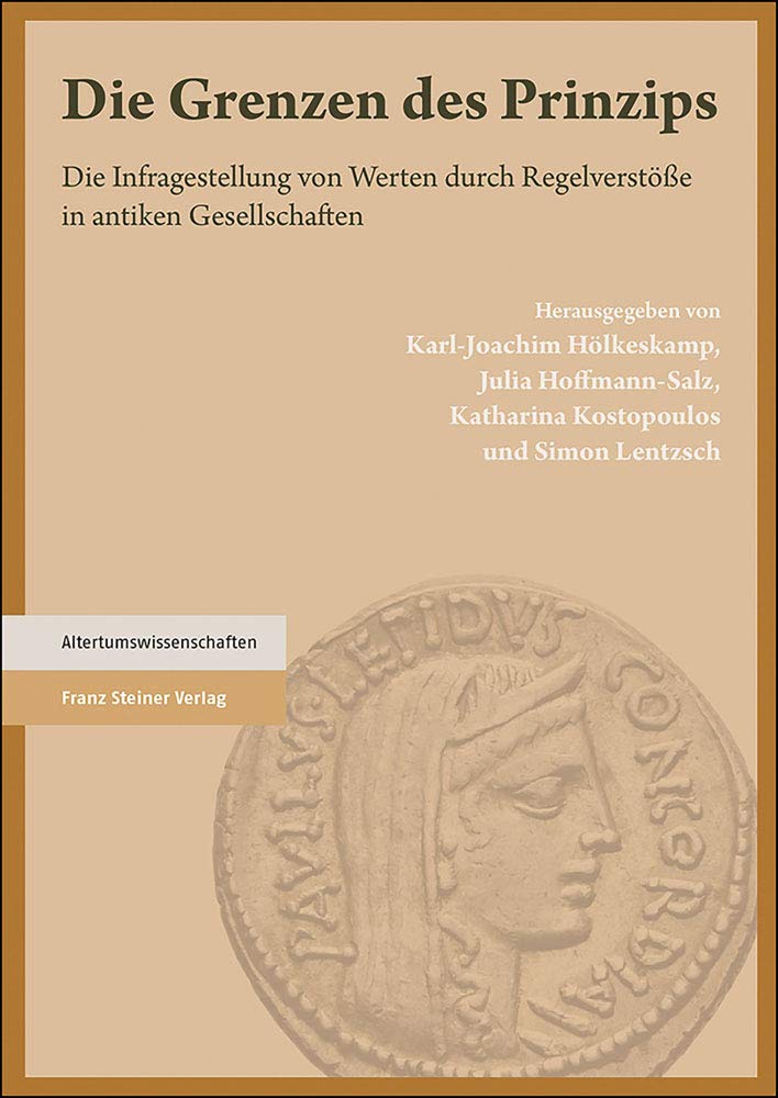 Die Grenzen des Prinzips: Die Infragestellung von Werten durch Regelverstöße in antiken Gesellschaften Natural Sciences