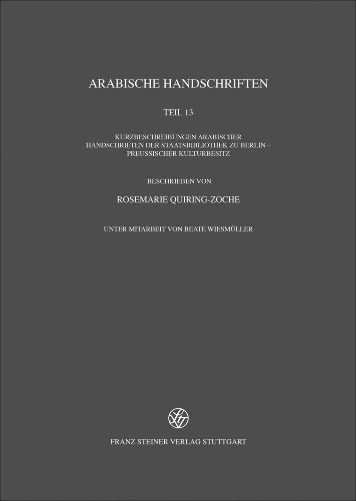 Arabische Handschriften: Reihe B, Teil 13: Kurzbeschreibungen arabischer Handschriften der Staatsbibliothek zu Berlin – Preußischer Kulturbesitz ... Orientalischen Handschriften in Deutschland) Social Sciences