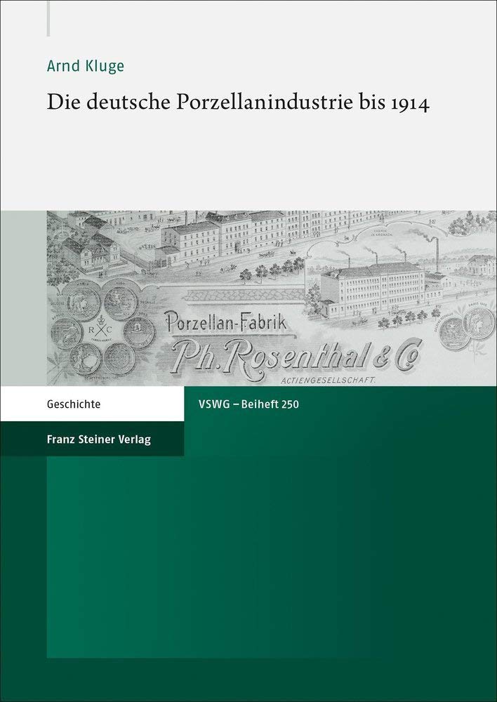 Die deutsche Porzellanindustrie bis 1914 (Vierteljahrschrift für Sozial- und Wirtschaftsgeschichte. Beihefte) Business, Finance & Career