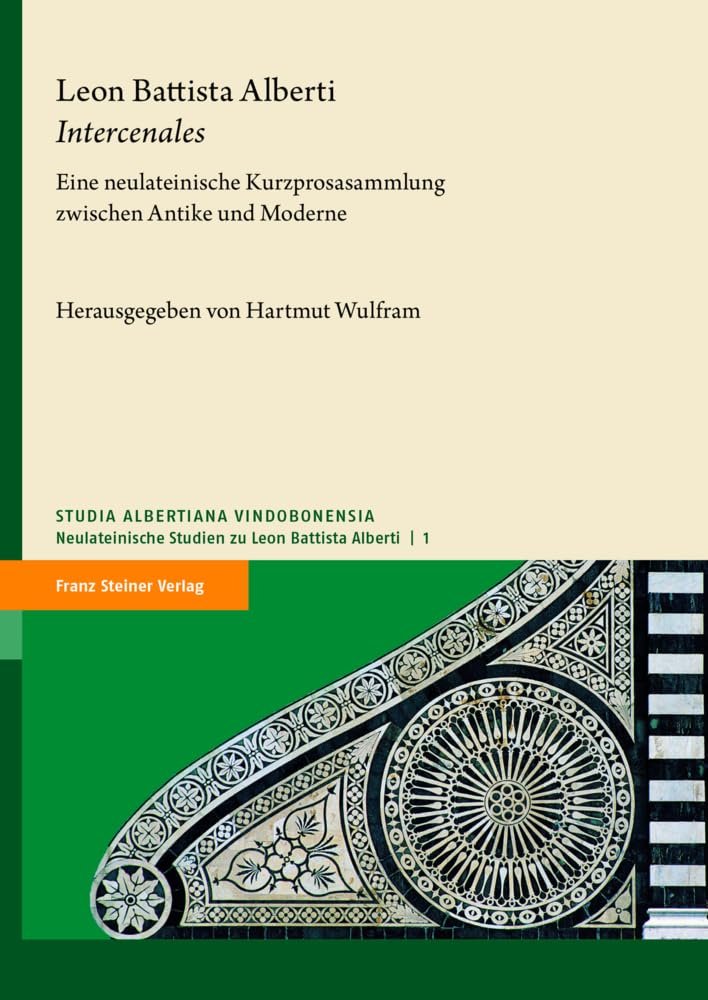 Leon Battista Alberti: „Intercenales“: Eine neulateinische Kurzprosasammlung zwischen Antike und Moderne / Una silloge di brevi prose latine del ... Studien zu Leon Battista Alberti) Historical Fiction