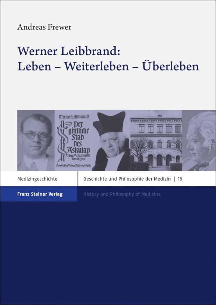 Werner Leibbrand: Leben – Weiterleben – Überleben: Kommentierte Edition (Geschichte und Philosophie der Medizin/ History and Philosophy of Medicine) Medicine