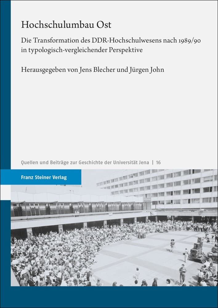 Hochschulumbau Ost: Die Transformation des DDR-Hochschulwesens nach 1989/90 in typologisch-vergleichender Perspektive (Quellen und Beiträge zur Geschichte der Universität Jena) Education & Training