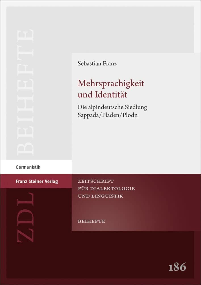 Mehrsprachigkeit und Identität: Die alpindeutsche Siedlung Sappada / Pladen / Plodn (Zeitschrift für Dialektologie und Linguistik. Beihefte) Social Sciences