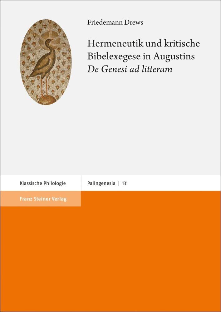 Hermeneutik und kritische Bibelexegese in Augustins "De Genesi ad litteram" (Palingenesia) Philosophy