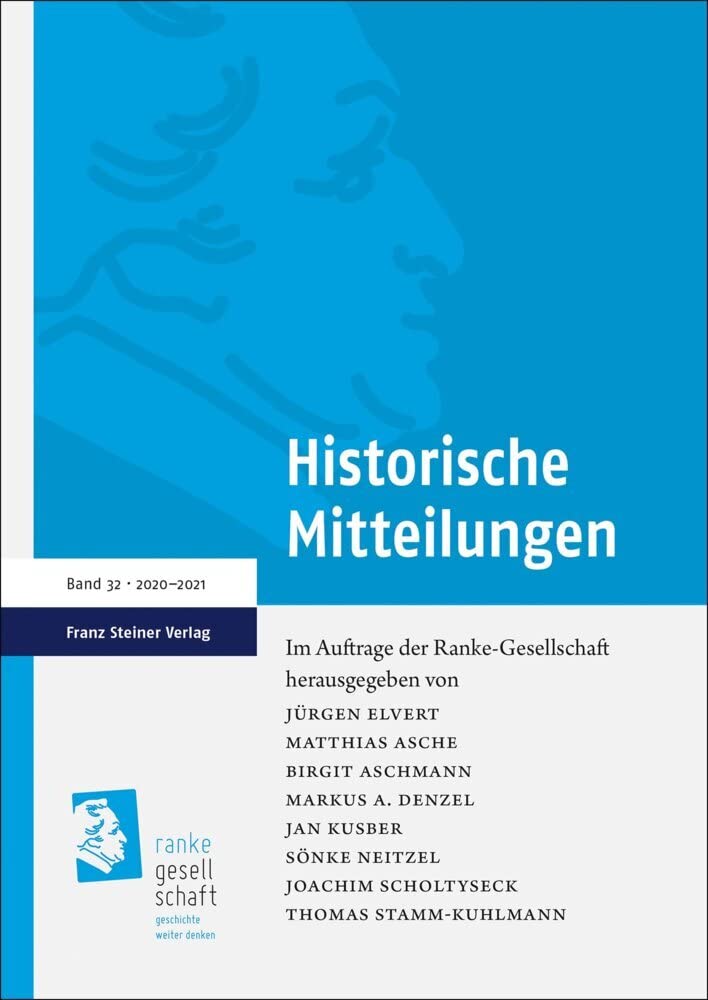 Historische Mitteilungen 32 (2020–2021): Demokratiestiftung nach dem Großen Krieg. Verfassungsgebung in Deutschen Klein- und Mittelstaaten zwischen ... Teil 3 (Historische Mitteilungen, Jahrbücher) Politics & History