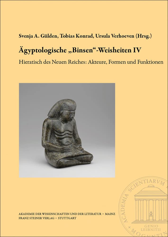 Ägyptologische „Binsen“-Weisheiten IV. Hieratisch des Neuen Reiches: Akteure, Formen und Funktionen: Akten der internationalen Tagung in der Akademie ... Klasse Einzelveröffentlichungen) Social Sciences