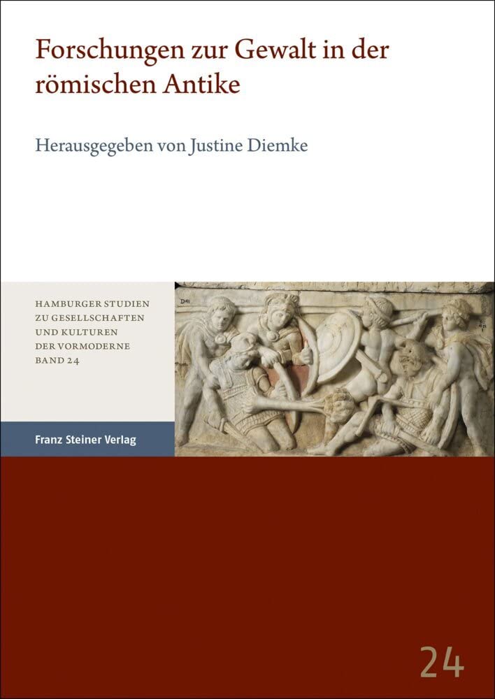 Forschungen zur Gewalt in der römischen Antike (Hamburger Studien zu Gesellschaften und Kulturen der Vormoderne) Social Sciences