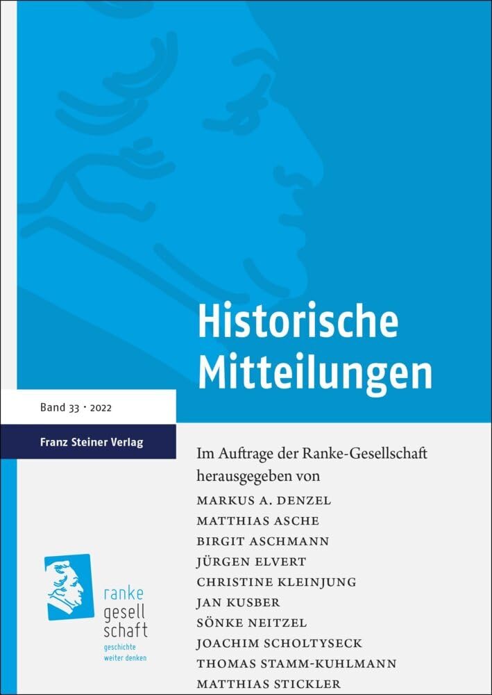 Historische Mitteilungen 33 (2022): Ukraine und Ukrainische Geschichte unter Beschuss. Historische Perspektiven im transepochalen und transregionalen Zugriff (Historische Mitteilungen, Jahrbücher) Politics & History
