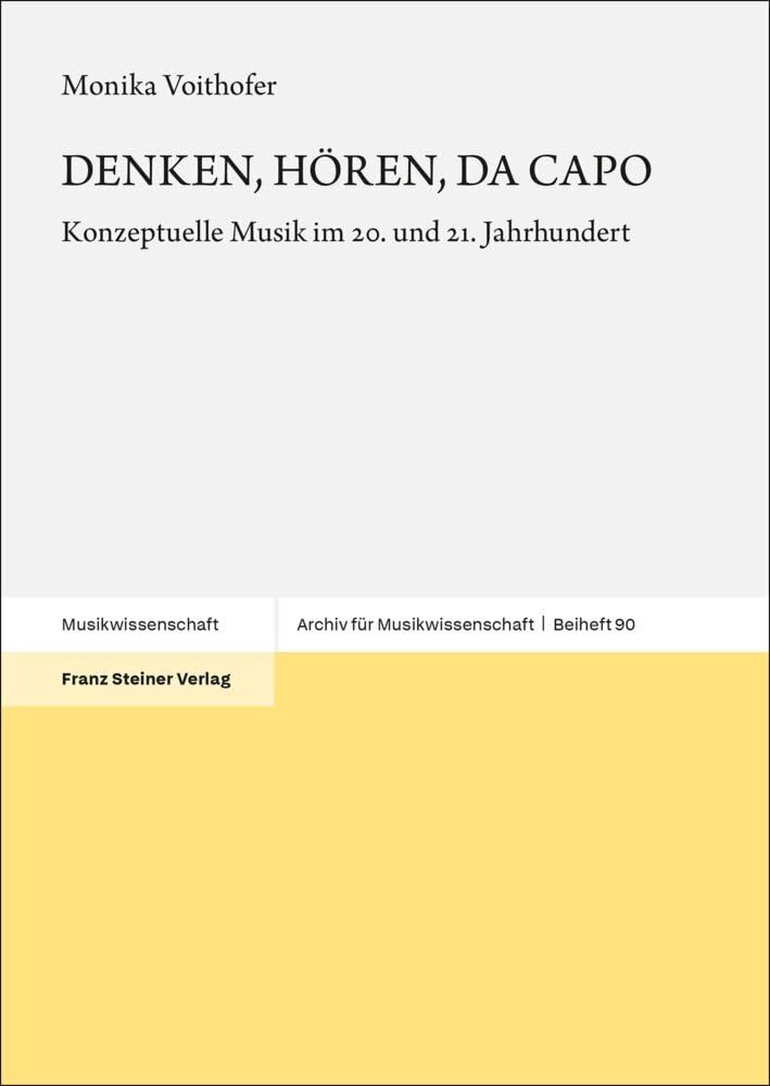 DENKEN, HÖREN, DA CAPO: Konzeptuelle Musik im 20. und 21. Jahrhundert (Archiv für Musikwissenschaft. Beihefte) Arts & Music