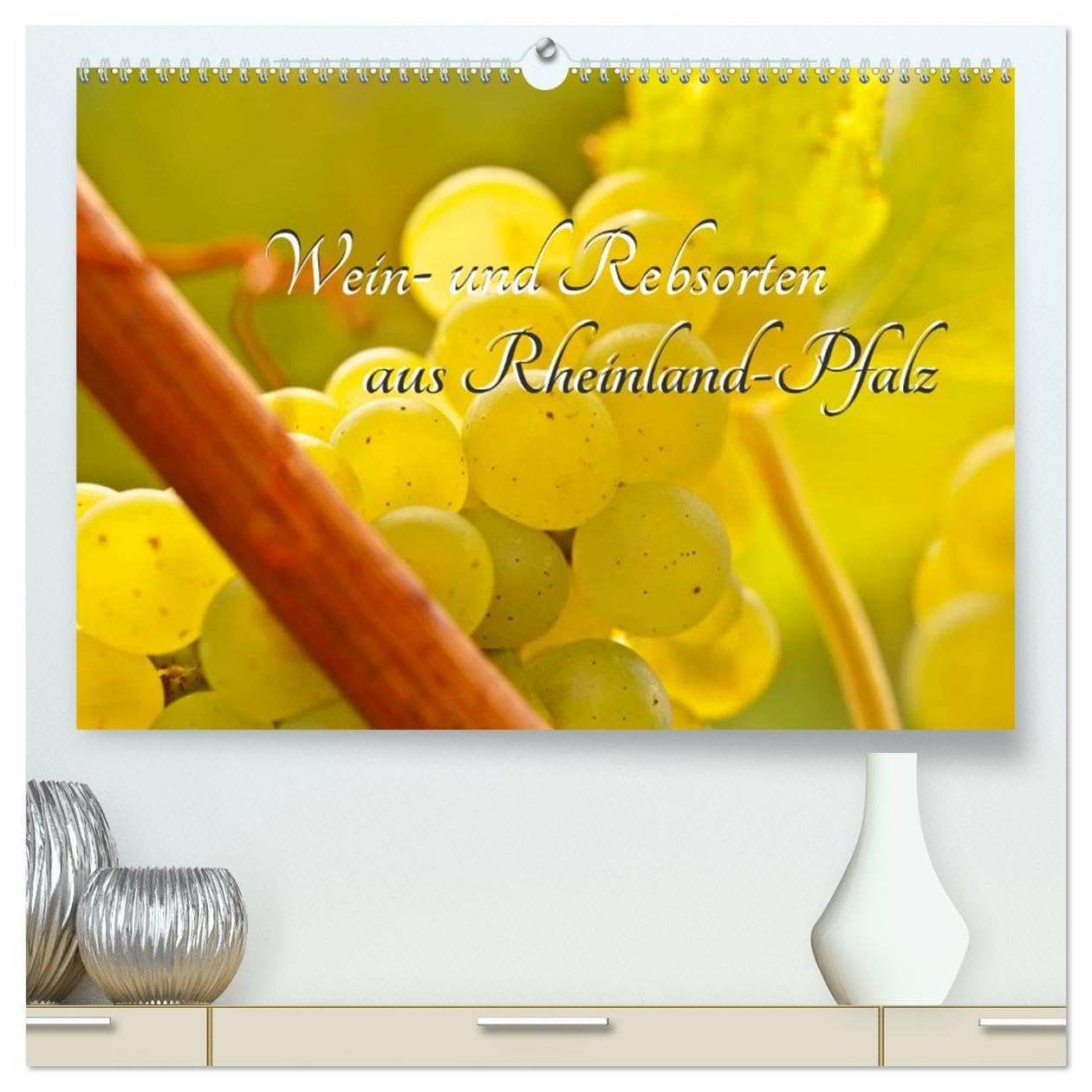 Wein- und Rebsorten aus Rheinland-Pfalz (hochwertiger Premium Wandkalender 2026 DIN A2 quer), Kunstdruck in Hochglanz: Bilder und Eindrücke in das ... von Rheinland-Pfalz. (CALVENDO Lifestyle) Photography