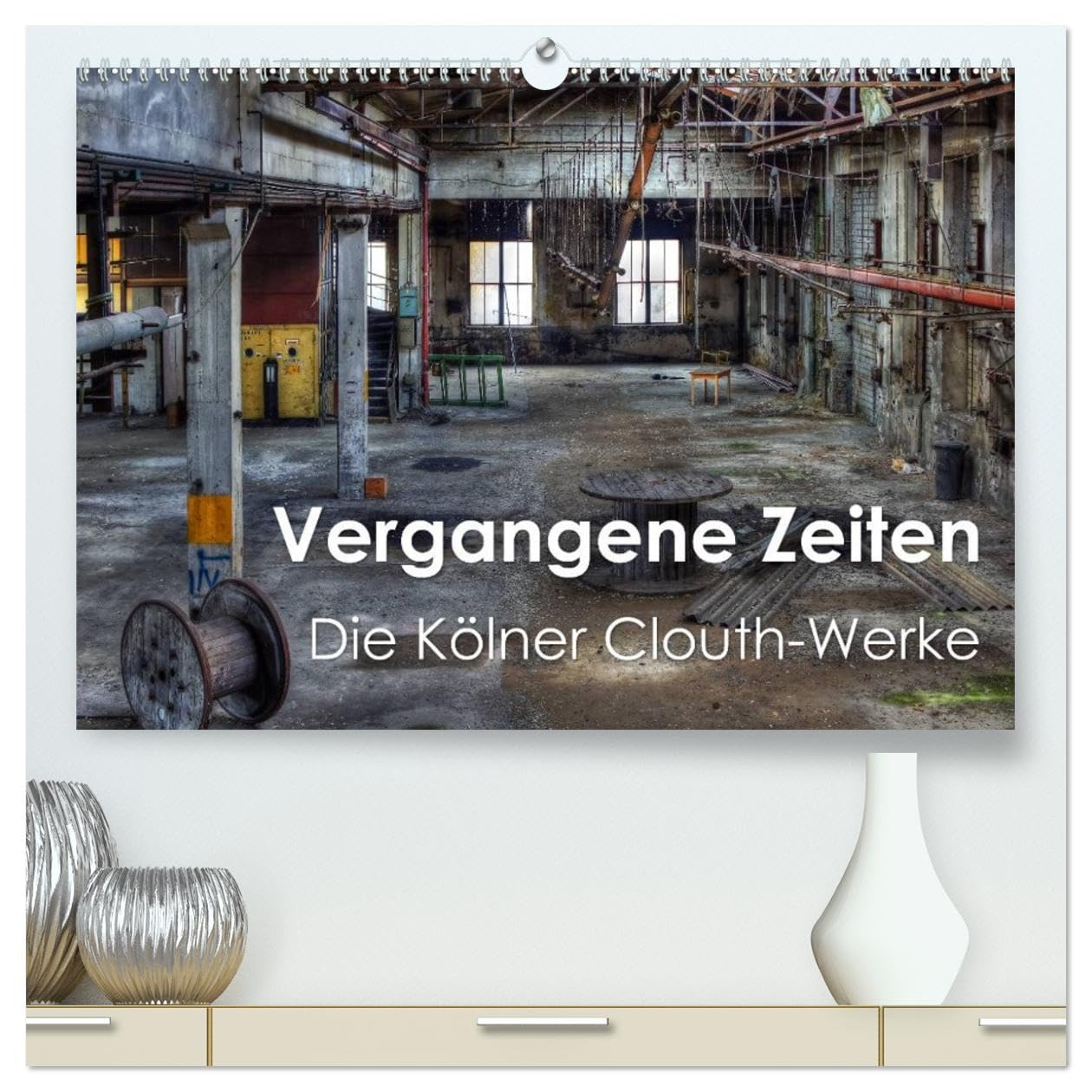 Vergangene Zeiten – Die Kölner Clouth-Werke (hochwertiger Premium Wandkalender 2026 DIN A2 quer), Kunstdruck in Hochglanz: Spektakuläre historischen ... Clouth Gummiwerke AG in Köln (CALVENDO Orte) Books