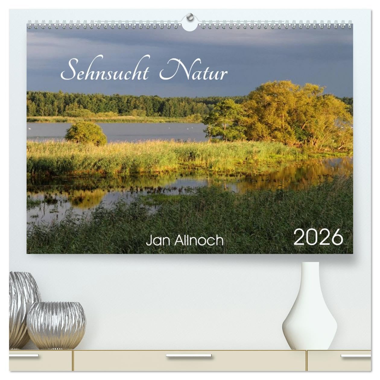 Sehnsucht Natur (hochwertiger Premium Wandkalender 2026 DIN A2 quer), Kunstdruck in Hochglanz: Idyllische Einblicke in die heimische Natur (CALVENDO Natur) Film, Art & Culture