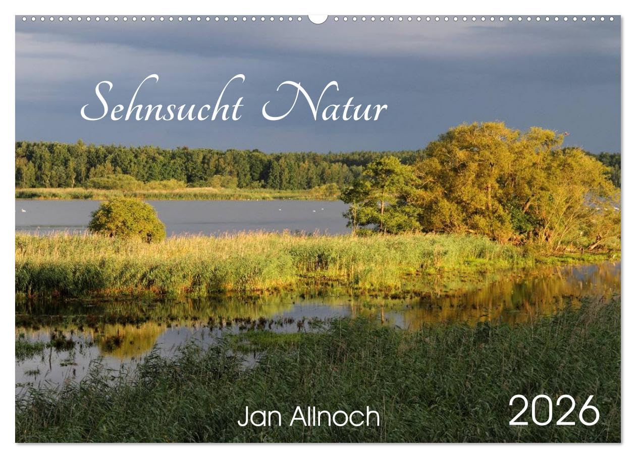 Sehnsucht Natur (Wandkalender 2026 DIN A2 quer), CALVENDO Monatskalender: Idyllische Einblicke in die heimische Natur (CALVENDO Natur) Film, Art & Culture