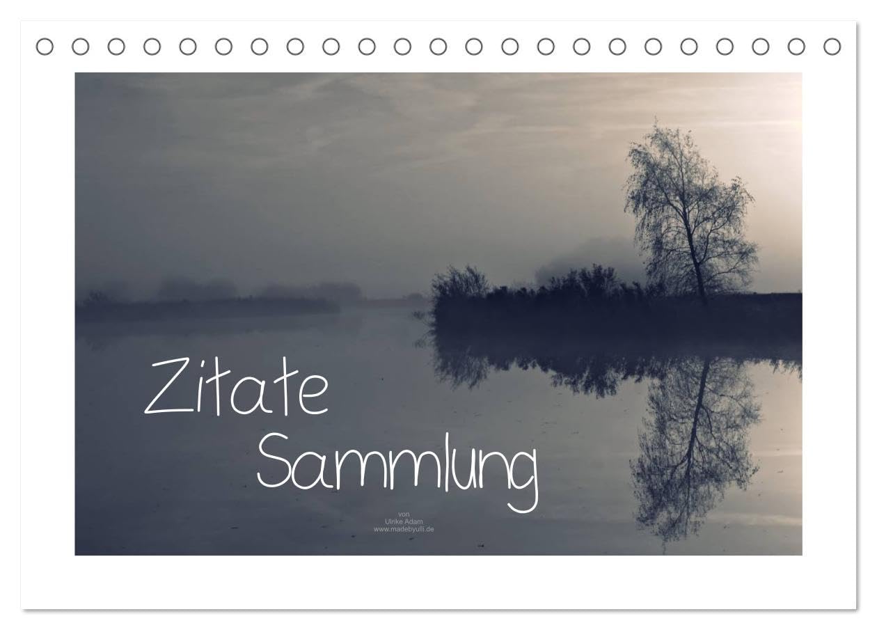Zitate - Sammlung (Tischkalender 2026 DIN A5 quer), CALVENDO Monatskalender: Zitate und stimmungsvolle Naturaufnahmen, die unseren Alltag ein wenig schöner und heller werden lassen (CALVENDO Kunst) Social Sciences