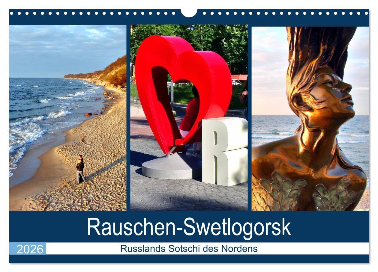 Rauschen-Swetlogorsk - Russlands Sotschi des Nordens (Wandkalender 2026 DIN A3 quer), CALVENDO Monatskalender: Der Kurort Swetlogorsk/Rauschen an der Bernsteinküste (CALVENDO Orte) Leisure, Home & Garden
