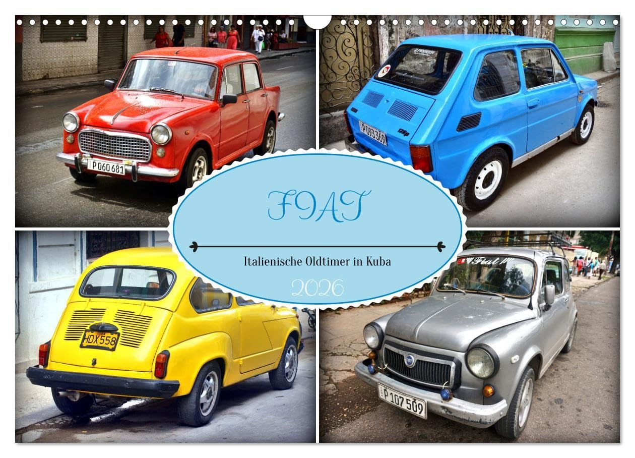 FIAT - Italienische Oldtimer in Kuba (Wandkalender 2026 DIN A3 quer), CALVENDO Monatskalender: Fahrzeuge von FIAT in den Straßen Havannas (CALVENDO Mobilitaet) Books