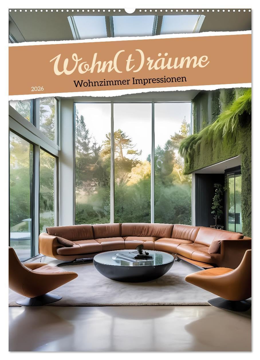 Wohn(t)räume - Wohnzimmer Impressionen (Wandkalender 2026 DIN A2 hoch), CALVENDO Monatskalender: Der Kalender zeigt außergewöhnliche Wohnzimmer, die ... zum Träumen einladen. (CALVENDO Lifestyle) Film, Art & Culture