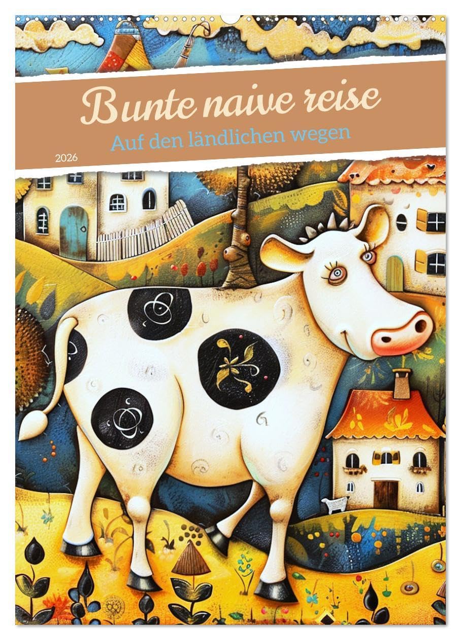 Bunte naive reise (Wandkalender 2026 DIN A2 hoch), CALVENDO Monatskalender: Ein Jahr voller Farben und Glück mit diesem Kalender, der Freude, Einfachheit und Kreativität ausstrahlt. (CALVENDO Kunst) Film, Art & Culture