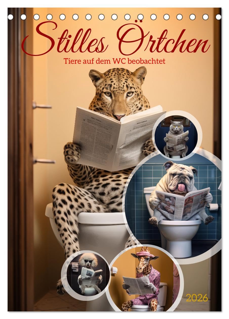 Stilles Örtchen (Tischkalender 2026 DIN A5 hoch), CALVENDO Monatskalender: "Tiere auf dem stillen Örtchen" eine humorvolle oder kuriose Darstellung ... Badezimmern oder Toiletten. (CALVENDO Spass) Pets