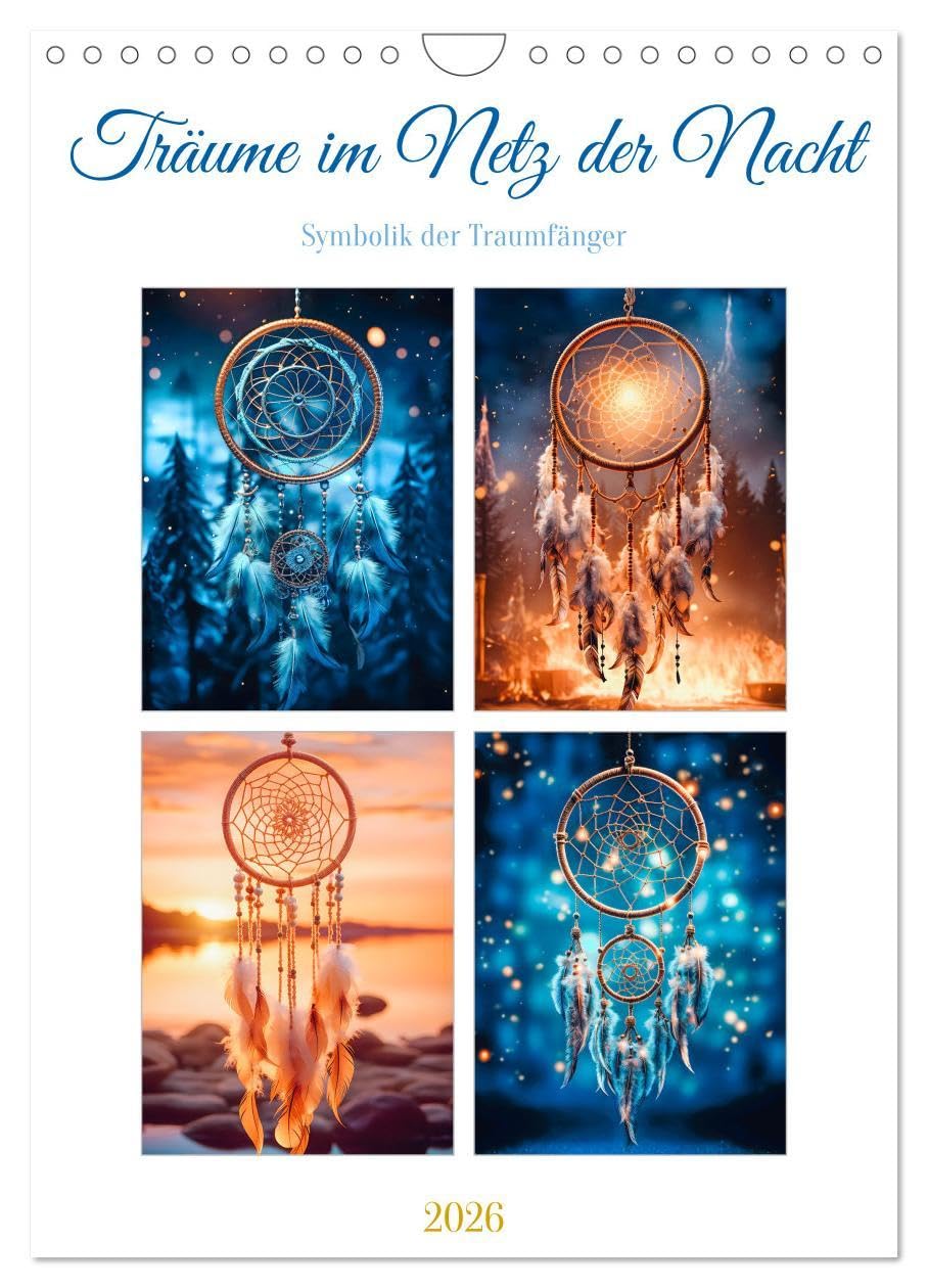Träume im Netz der Nacht (Wandkalender 2026 DIN A4 hoch), CALVENDO Monatskalender: Ein Traumfänger ist ein handgefertigtes Kunstwerk, das oft aus ... aus Fäden umspannt ist. (CALVENDO Glaube) Arts & Music