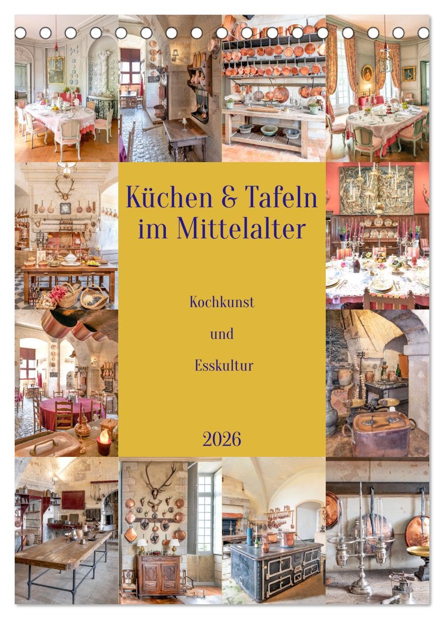 Küchen und Tafeln im Mittelalter (Tischkalender 2026 DIN A5 hoch), CALVENDO Monatskalender Film, Art & Culture
