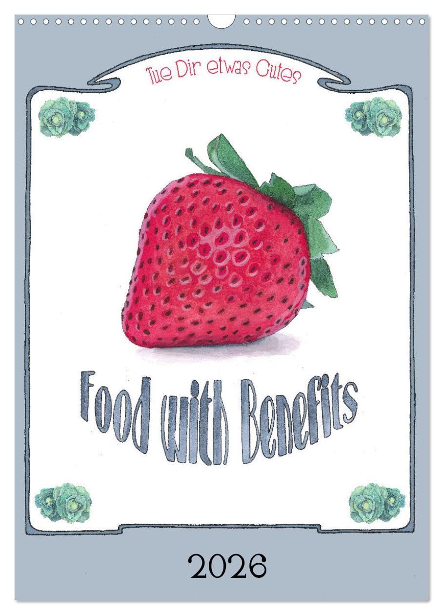 Food with Benefits (Wandkalender 2026 DIN A3 hoch), CALVENDO Monatskalender: Ein Kalender mit Illustrationen von gesundheitsfördernden Lebensmitteln als Kindly-Reminder (CALVENDO Lifestyle) Health, Nutrition & Fitness