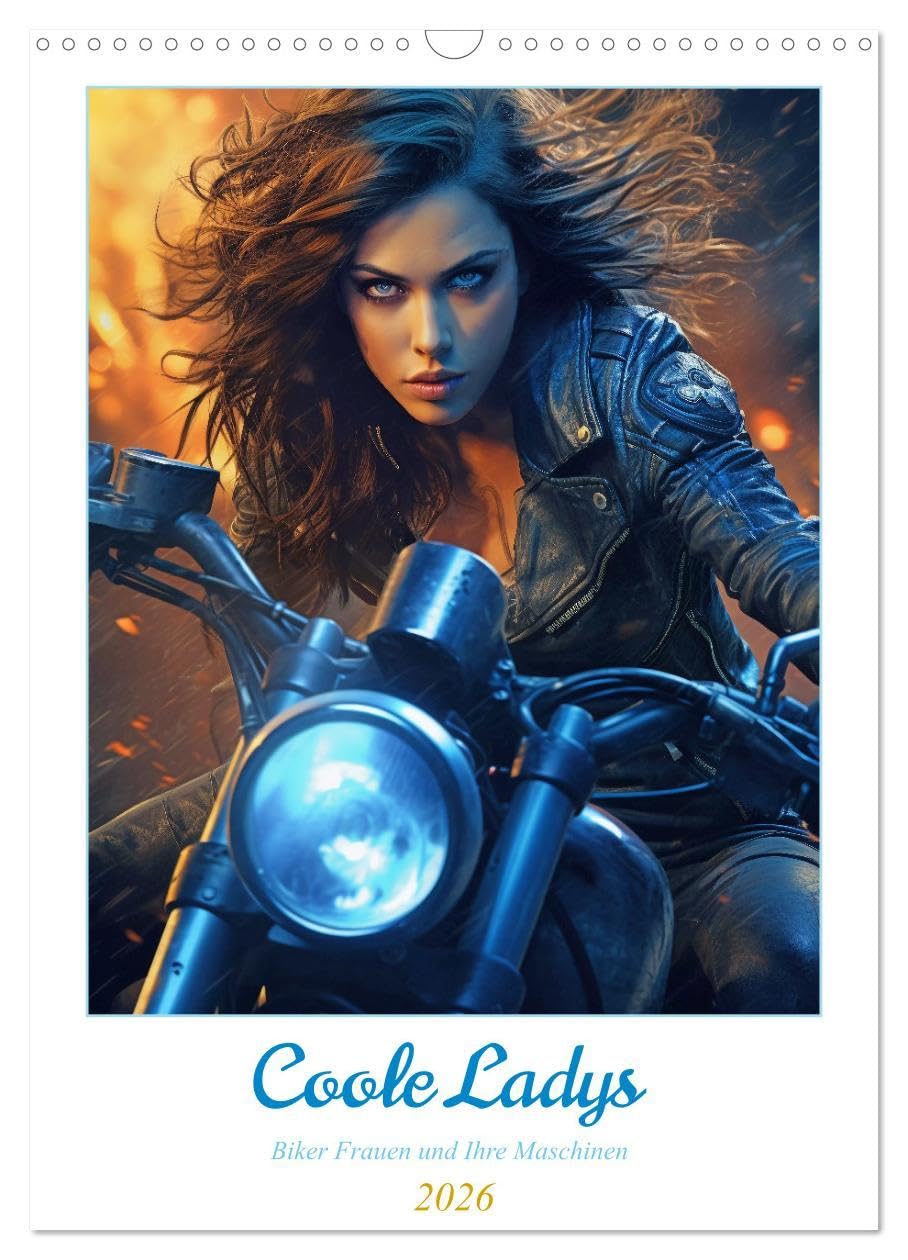 Coole Ladys (Wandkalender 2026 DIN A3 hoch), CALVENDO Monatskalender: Coole Ladys, die Ihrer Leidenschaft für Motorräder und die Freiheit der offenen Straße ausleben (CALVENDO Mobilitaet) Social Sciences