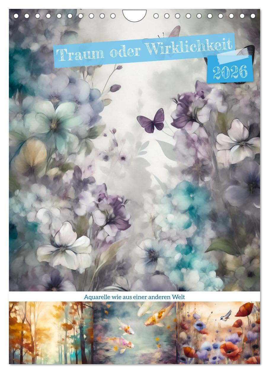 Traum oder Wirklichkeit (Wandkalender 2026 DIN A4 hoch), CALVENDO Monatskalender: Aquarell ist eine Maltechnik bei der Farbpigmente mittels Wasser ... Papier aufgetragen werden. (CALVENDO Kunst) Film, Art & Culture
