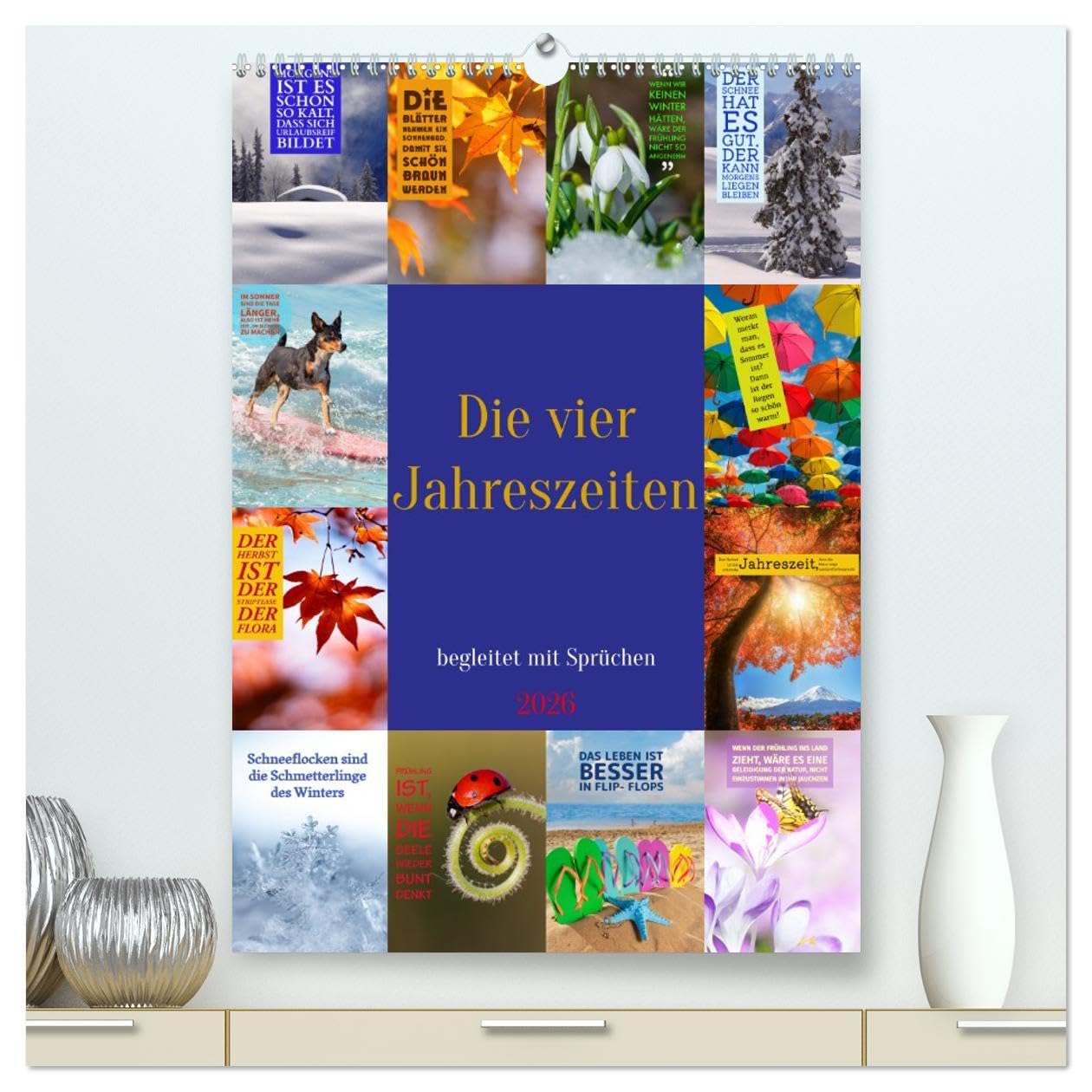 Die vier Jahreszeiten begleitet mit Sprüchen (hochwertiger Premium Wandkalender 2026 DIN A2 hoch), Kunstdruck in Hochglanz Film, Art & Culture