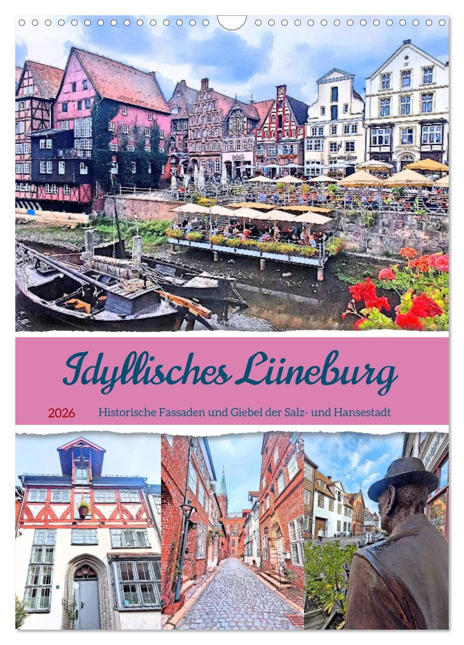 Idyllisches Lüneburg. Historische Fassaden und Giebel der Salz- und Hansestadt (Wandkalender 2026 DIN A3 hoch), CALVENDO Monatskalender Leisure, Home & Garden