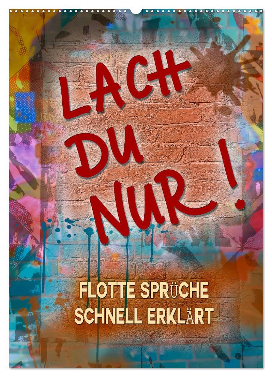 Lach du nur! - Flotte Sprüche schnell erklärt (Wandkalender 2026 DIN A2 hoch), CALVENDO Monatskalender Leisure, Home & Garden